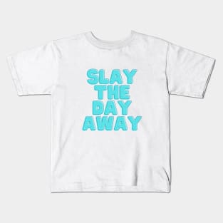 Slay The Day Away Kids T-Shirt